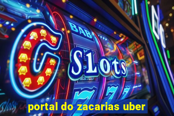 portal do zacarias uber